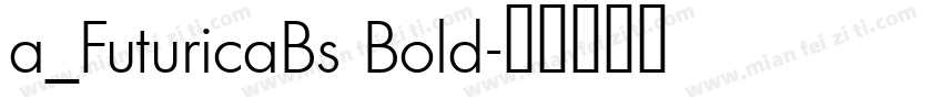 a_FuturicaBs Bold字体转换